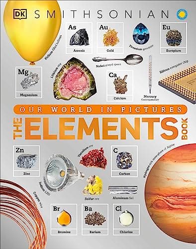 The Elements Book: A Visual Periodic Table Encyclopedia for Kids (DK Our World in Pictures)